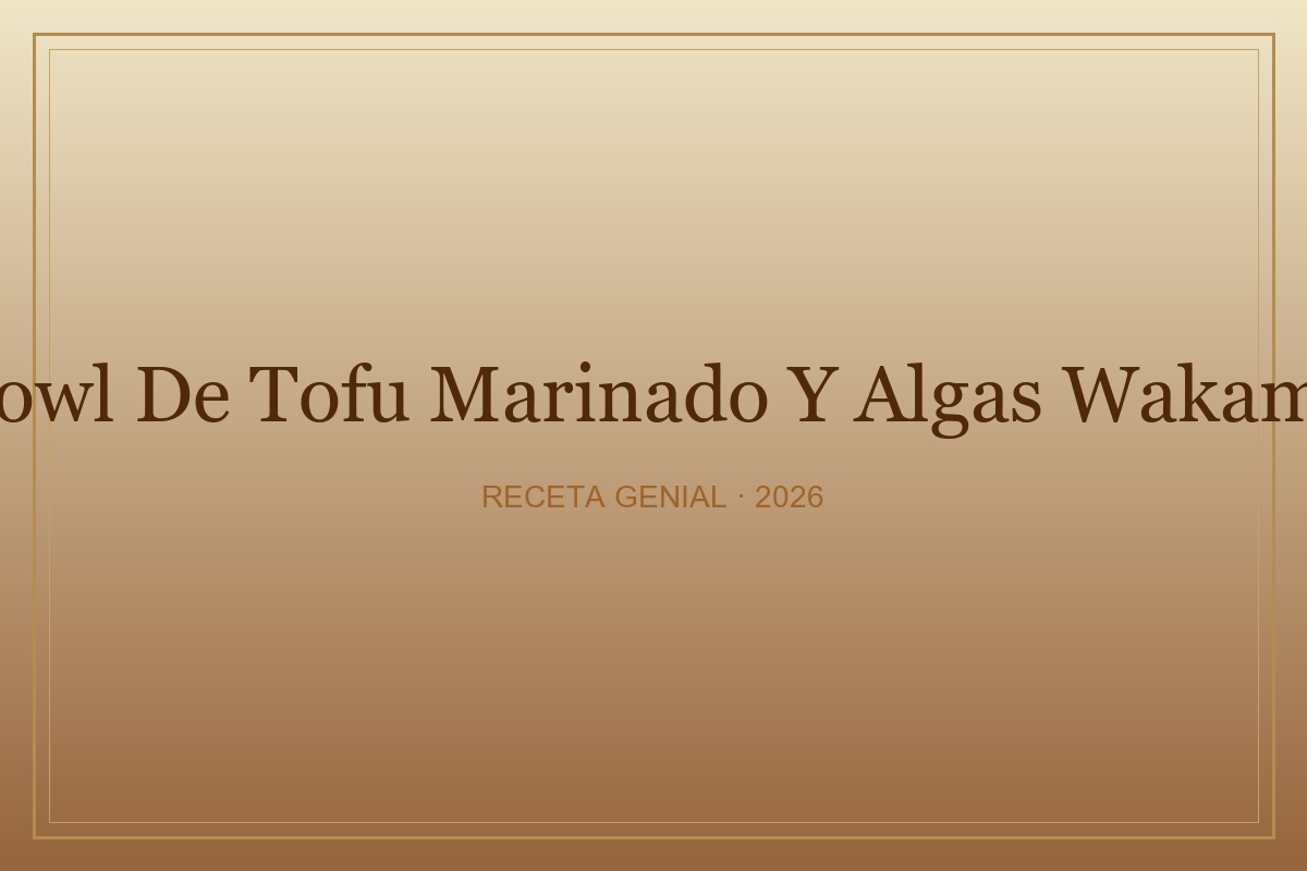 Bowl de tofu marinado y algas wakame